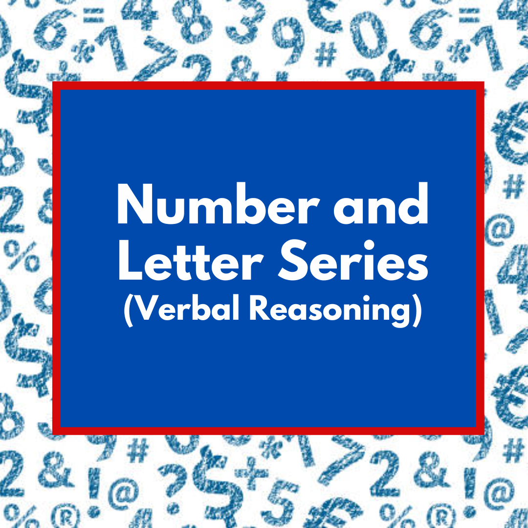 Number and Letter Series – (Verbal Reasoning)