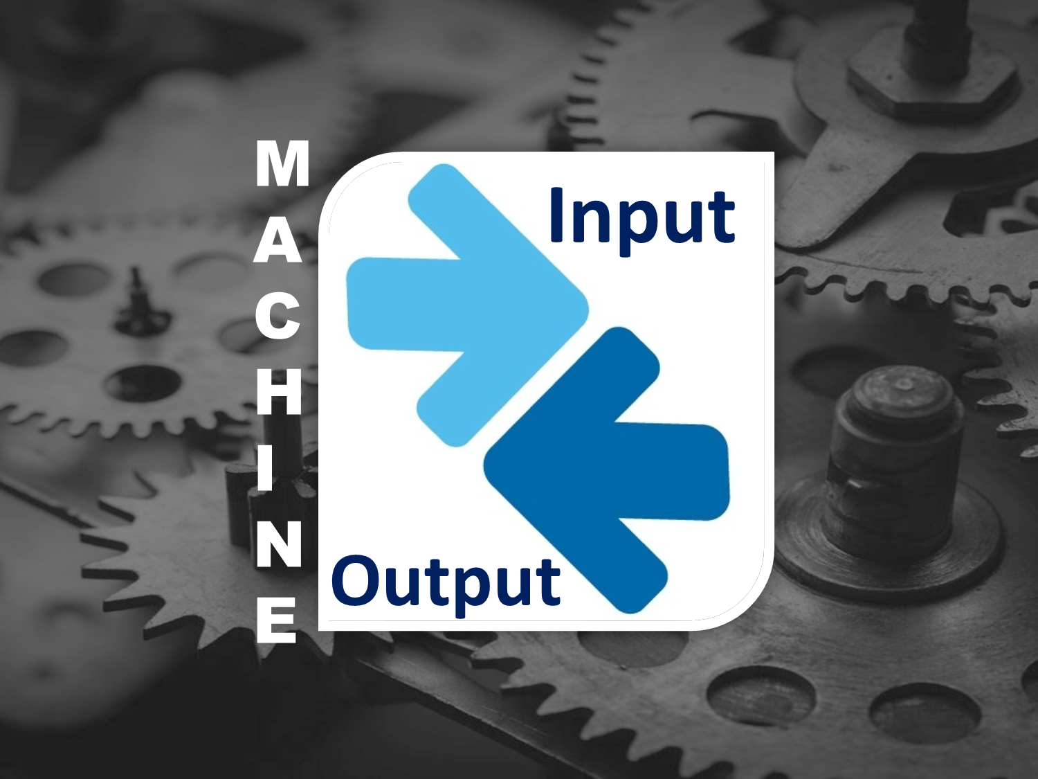 Machine INPUT-OUTPUT